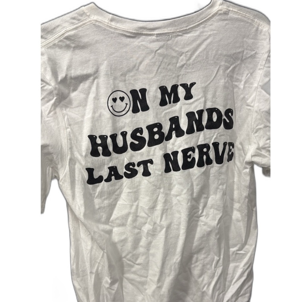 On my husbands last nerve women’s white tee